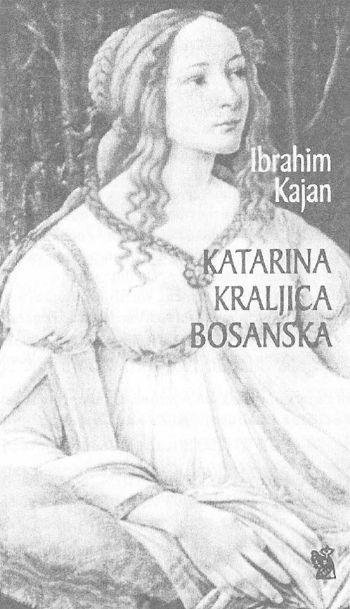 Ibrahim Kajan: Katarina Kosača – posljednja večera